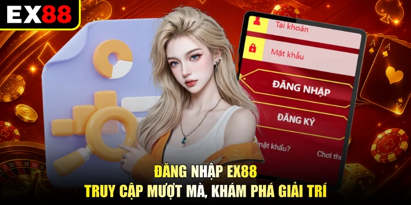 Đăng Nhập EX88 - Truy Cập Mượt Mà, Khám Phá Giải Trí