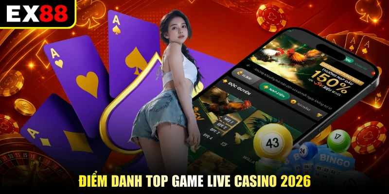 Điểm danh top game Live Casino 2026