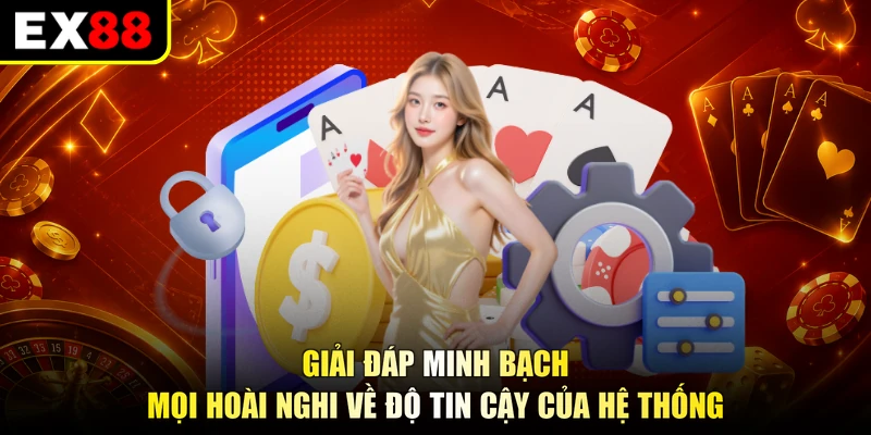 Giải đáp minh bạch mọi hoài nghi về độ tin cậy của hệ thống