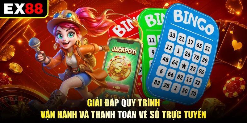 Giải đáp quy trình vận hành và thanh toán vé số trực tuyến