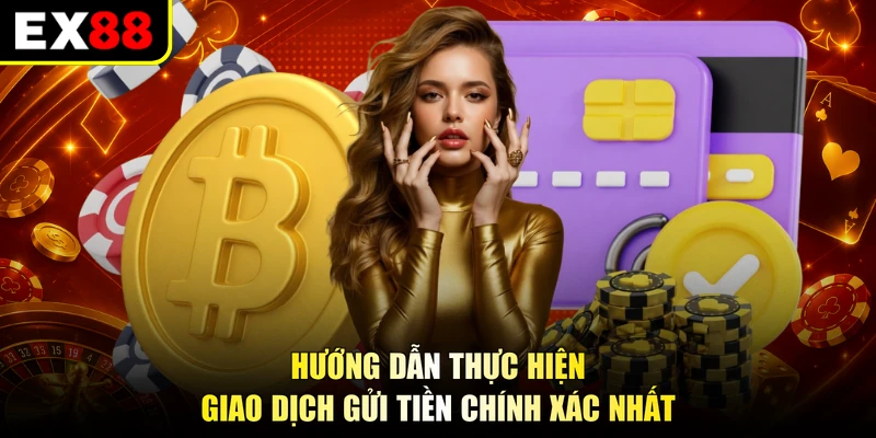 Hướng dẫn thực hiện giao dịch gửi tiền chính xác nhất