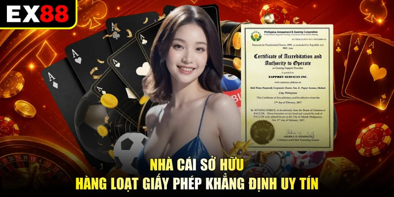 Nhà cái sở hữu hàng loạt giấy phép khẳng định uy tín