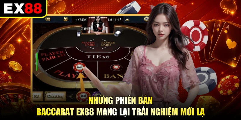 Những phiên bản Baccarat EX88 mang lại trải nghiệm mới lạ 